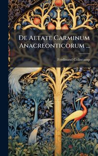 Produktbild: De Aetate Carminum Anacreonticorum ...