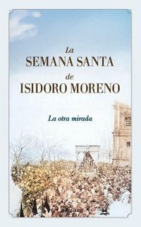 Produktbild: La Semana Santa de Isidoro Moreno
