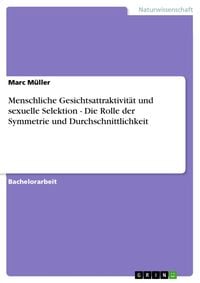 Produktbild: Menschliche Gesichtsattraktivit&auml;t und sexuelle Selektion - Die Rolle der Symmetrie und Durchschnittlichkeit