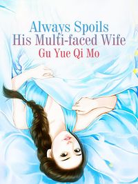 Produktbild: Always Spoils His Multi-faced Wife