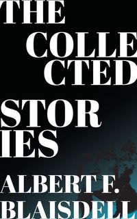 Produktbild: The Collected Stories of Albert F. Blaisdell