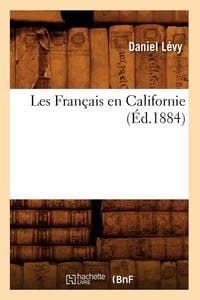 Produktbild: Les Fran&ccedil;ais en Californie (&Eacute;d.1884)