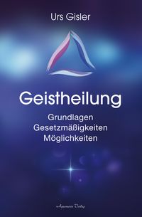 Bild vom Artikel Geistheilung vom Autor Urs Gisler