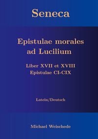 Produktbild: Seneca - Epistulae morales ad Lucilium - Liber XVII et XVIII Epistulae CI-CIX