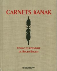 Produktbild: Carnets kanak : voyage en inventaire de Roger Boulay