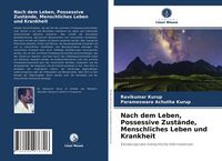Produktbild: Nach dem Leben, Possessive Zust&auml;nde, Menschliches Leben und Krankheit
