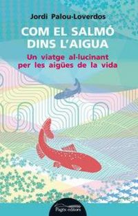Produktbild: Com el salm&oacute; dins l'aigua : Un viatge al&middot;lucinant per les aig&uuml;es de la vida