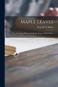 Produktbild: Maple Leaves [microform]: Canadian History and Quebec Scenery (third Series)
