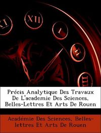 Produktbild: Acad&eacute;mie Des Sciences, B: Pr&eacute;cis Analytique Des Travaux De L