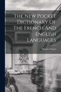 Produktbild: The New Pocket Dictionary Of The French And English Languages