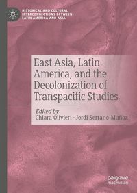 Produktbild: East Asia, Latin America, and the Decolonization of Transpacific Studies