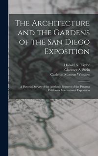 Produktbild: The Architecture and the Gardens of the San Diego Exposition: A Pictorial Survey of the Aesthetic Features of the Panama California International Expo