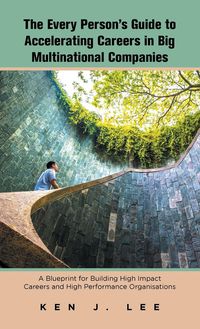 Produktbild: The Every Person's Guide to Accelerating Careers in Big Multinational Companies