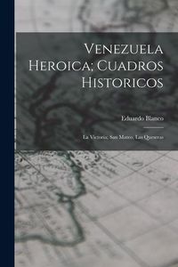 Produktbild: Venezuela Heroica; Cuadros Historicos: La Victoria; San Mateo, Las Queseras