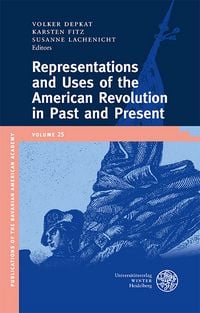 Produktbild: Representations and Uses of the American Revolution in Past and Present