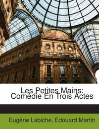 Produktbild: Labiche, E: Les Petites Mains: Com Die En Trois Actes