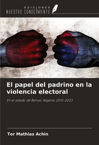 Produktbild: El papel del padrino en la violencia electoral