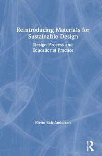Produktbild: Bak-Andersen, M: Reintroducing Materials for Sustainable Des