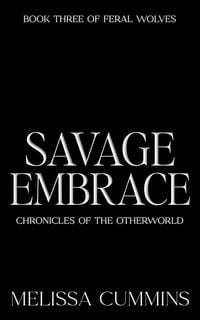 Produktbild: Savage Embrace (Chronicles of The Otherworld: Feral Wolves, #3)