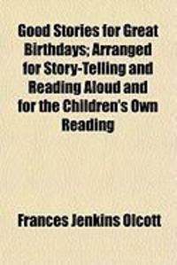 Produktbild: Good Stories for Great Birthdays; Arranged for Story-Telling and Reading Aloud and for the Children's Own Reading