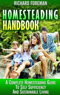 Produktbild: Homesteading Handbook : A Complete Homesteading Guide to Self Sufficiency and Sustainable Living