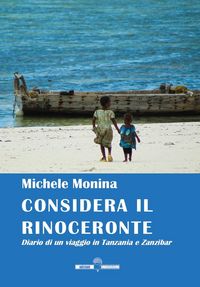 Produktbild: Considera il rinoceronte. Diario di un viaggio in Tanzania e Zanzibar