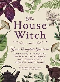 Bild vom Artikel The House Witch vom Autor Arin Murphy-Hiscock