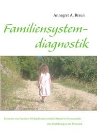 Bild vom Artikel Einführung in die Familiensystemdiagnostik vom Autor Annegret A. Braun