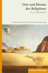 Produktbild: Orte und R&auml;ume des Religi&ouml;sen im 19.-21. Jahrhundert