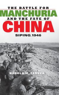 Bild vom Artikel The Battle for Manchuria and the Fate of China vom Autor Harold M Tanner