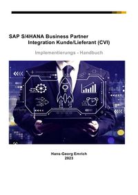 Produktbild: SAP S/4HANA Business Partner Integration Kunde/Lieferant (CVI) Implementierungs - Handbuch