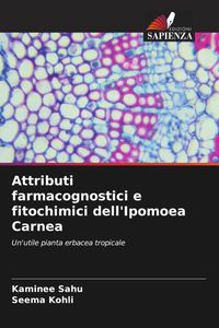 Produktbild: Attributi farmacognostici e fitochimici dell'Ipomoea Carnea