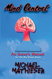 Produktbild: Mind Control - An Owner's Manual for the New Human Being