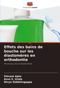 Produktbild: Effets des bains de bouche sur les &eacute;lastom&egrave;res en orthodontie