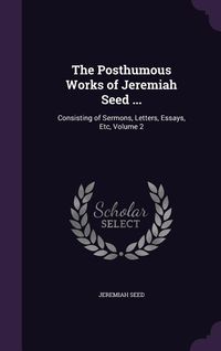 Produktbild: The Posthumous Works of Jeremiah Seed ...