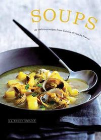 Bild vom Artikel Soups: 120 Delicious Recipes from Cuisine Et Vins de France vom Autor Cuisine Et Vins de France