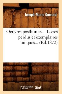 Produktbild: Oeuvres posthumes. Livres perdus et exemplaires uniques (&Eacute;d.1872)