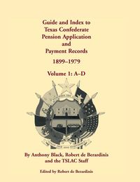 Produktbild: Guide and Index to Texas Confederate Pension Application and Payment Records, 1899-1979