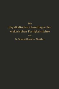 Produktbild: Die physikalischen Grundlagen der elektrischen Festigkeitslehre