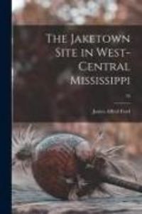 Produktbild: The Jaketown Site in West-central Mississippi; 45
