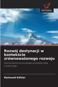 Produktbild: Rozw&oacute;j destynacji w kontek&iquest;cie zr&oacute;wnowa&iquest;onego rozwoju