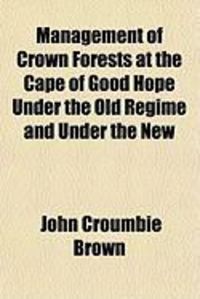 Produktbild: Management of Crown Forests at the Cape of Good Hope Under the Old Regime and Under the New