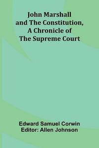 Produktbild: John Marshall And The Constitution, A Chronicle Of The Supreme Court