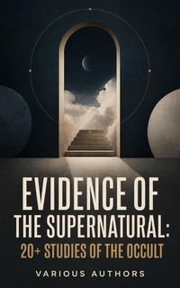 Produktbild: Evidence of the Supernatural: 20+ Studies of the Occult