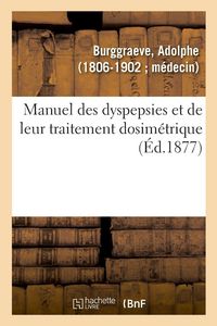 Produktbild: Manuel des dyspepsies et de leur traitement dosim&eacute;trique