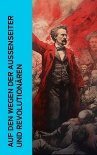 Produktbild: Auf den Wegen der Au&szlig;enseiter und Revolution&auml;ren