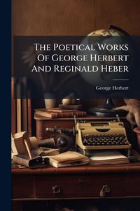 Produktbild: The Poetical Works Of George Herbert And Reginald Heber