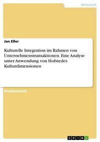 Produktbild: Kulturelle Integration im Rahmen von Unternehmenstransaktionen. Eine Analyse unter Anwendung von Hofstedes Kulturdimensionen