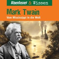 Produktbild: Abenteuer & Wissen, Mark Twain - Vom Mississippi in die Welt