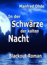 Bild vom Artikel In der Schwärze der kalten Nacht - Blackout-Roman vom Autor Manfred Ohde